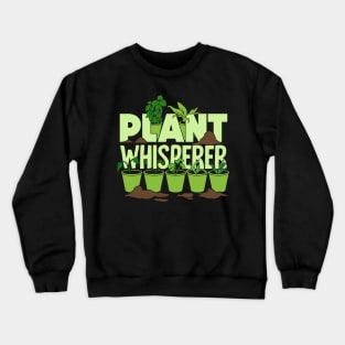 Plant Whisperer Gardening Gardener Gift Crewneck Sweatshirt